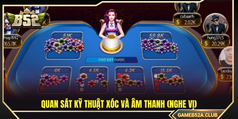 Mẹo chơi xóc đĩa đọc vị qua âm thanh