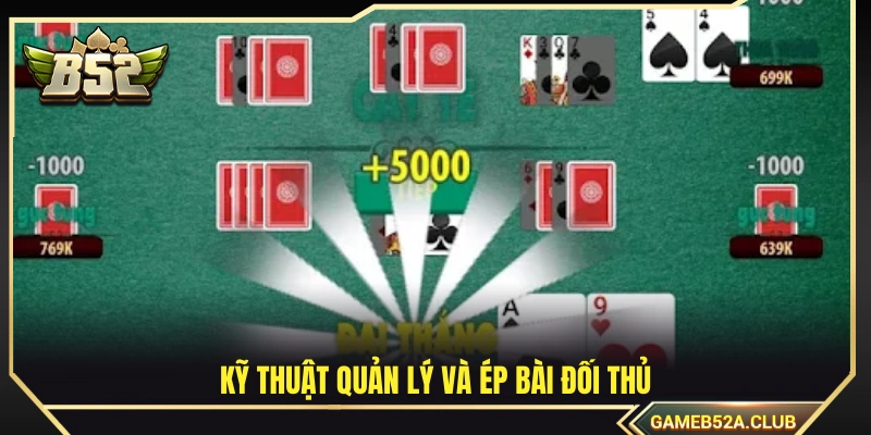 Chiến thuật quản lý bài và ép đối thủ