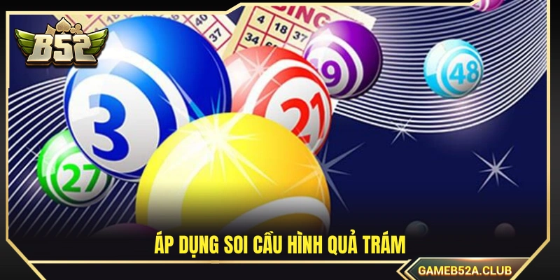 Sử dụng phương pháp soi cầu hình quả trám